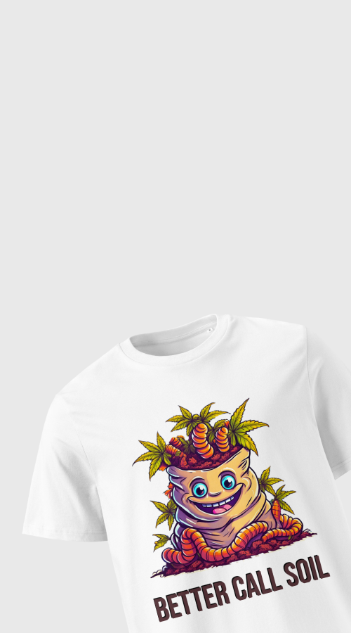 SHIRT BETTER CALL SOIL BY CANNASPOT T-SHIRT